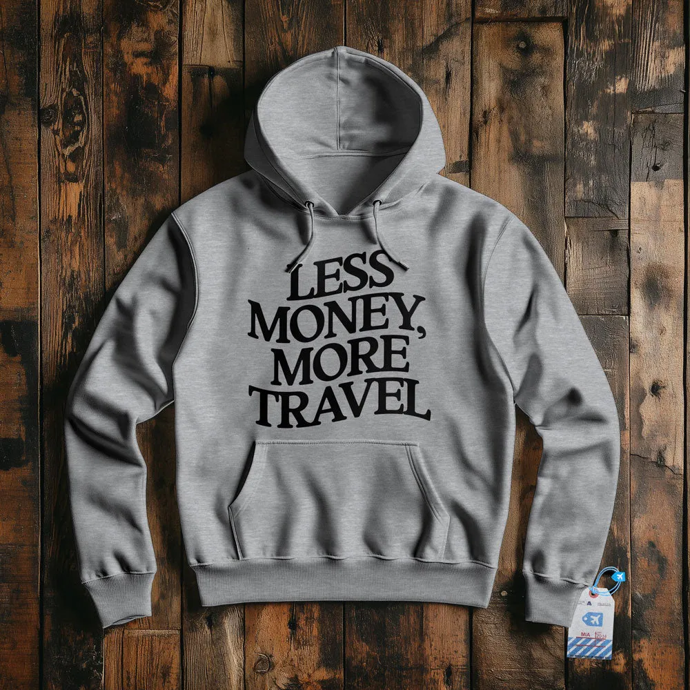 Less Money, More Travel - Pullover Hoodie