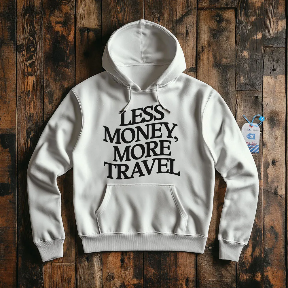 Less Money, More Travel - Pullover Hoodie