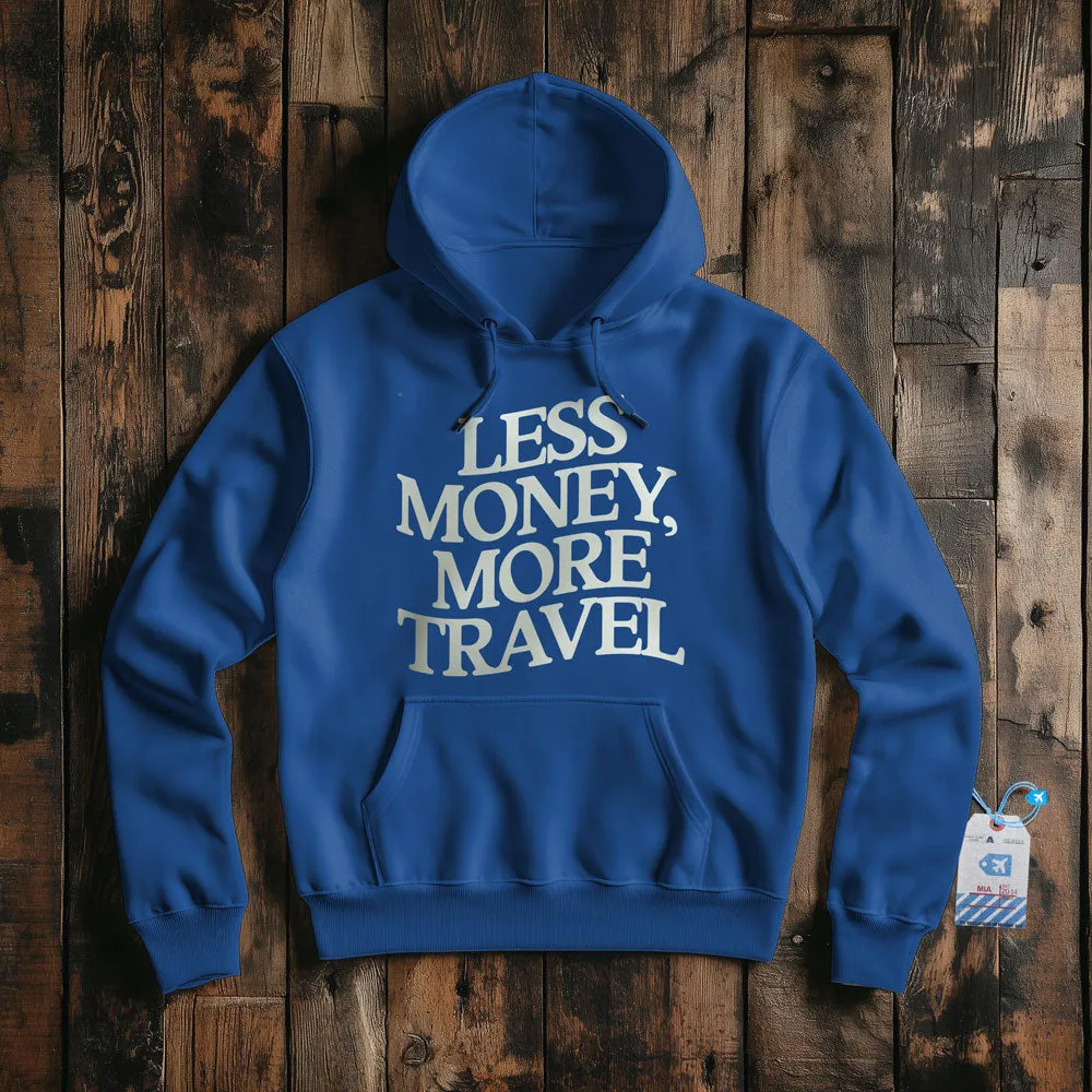 Less Money, More Travel - Pullover Hoodie